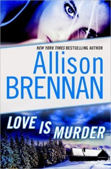 Love Is Murder (Lucy Kincaid, #1.5) - Allison Brennan