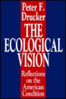 The Ecological Vision - Peter F. Drucker