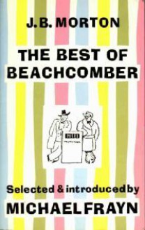 The Best Of Beachcomber - J.B. Morton, Michael Frayn