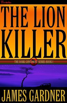 The Lion Killer - James Gardner