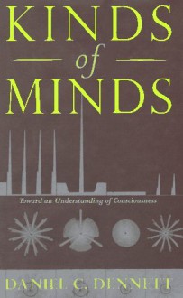 Kinds of Minds - Daniel C. Dennett