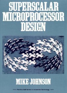 Superscalar Microprocessors Design - Bill Johnson