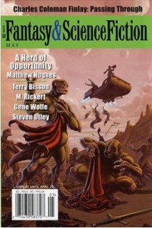 Fantasy & Science Fiction, May 2006 - Gordon Van Gelder, Charles Coleman Finlay, Matthew Hughes, Terry Bisson, M. Rickert, Gene Wolfe, Steven Utley