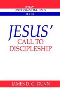 Jesus' Call to Discipleship - James D.G. Dunn, Howard Clark Kee