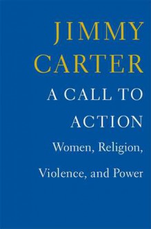 A Call to Action: Women, Religion, Violence, and Power - Jimmy Carter