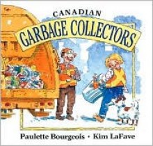 Canadian Garbage Collectors - Paulette Bourgeois, Kim LaFave