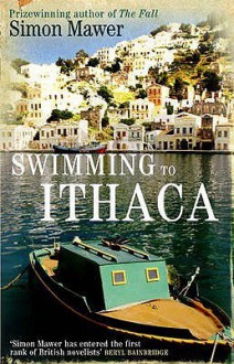 Swimming to Ithaca - Simon Mawer