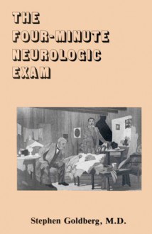 The Four-Minute Neurologic Exam (MedMaster Series, 2004 Edition) (Medmaster Series) - Stephen Goldberg