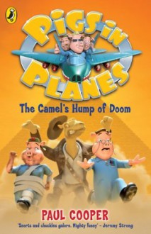 Pigs in Planes: The Camel's Hump of Doom: The Camel's Hump of Doom - Paul Cooper