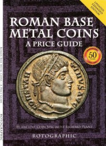 Roman Base Metal Coins - A Price Guide - Richard Plant