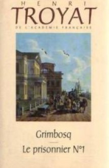 Grimbosq. Le Prisonnier #1 - Henri Troyat