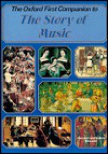 The Oxford First Companion to Music: The Story of Music - Kenneth McLeish