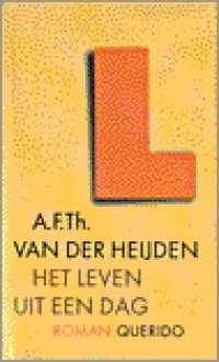 Het leven uit een dag - A.F.Th. van der Heijden