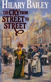 The Cry From Street To Street - Hilary Bailey