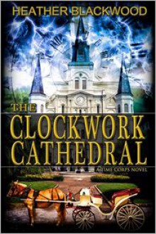 The Clockwork Cathedral - Heather Blackwood