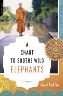 A Chant to Soothe Wild Elephants - Jaed Coffin