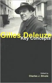 Gilles Deleuze: Key Concepts - Charles J. Stivale