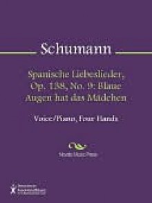 Spanische Liebeslieder, Op. 138, No. 9 - Robert Schumann