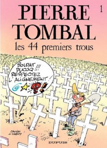 Pierre Tombal - tome 1 - LES 44 PREMIERS TROUS (che) (French Edition) - Cauvin, Raoul Cauvin, Hardy, Marc Hardy