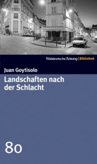 Landschaften nach der Schlacht (SZ-Bibliothek, #80) - Juan Goytisolo