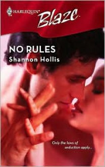 No Rules (Harlequin Blaze #331) - Shannon Hollis