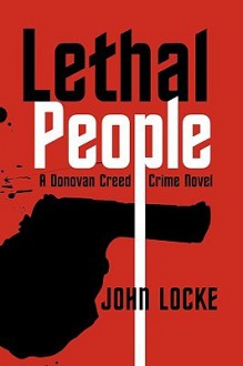 Lethal People: A Donovan Creed Crime Novel - John Locke