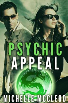 Psychic Appeal: A Psychic Urban Fantasy Romance - Michelle McCleod