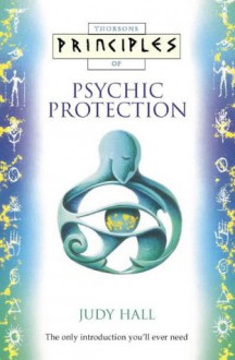 Principles of Psychic Protection - Judy Hall