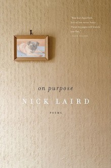 On Purpose: Poems - Nick Laird