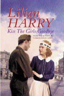 Kiss the Girls Goodbye - Lilian Harry