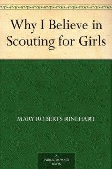 Why I Believe in Scouting for Girls - Mary Roberts Rinehart