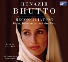 Reconciliation: Islam, Democracy And The West - Benazir Bhutto, Rita Wolf