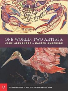 One World, Two Artists: John Alexander and Walter Anderson - Jimmy Buffett, Annlyn Swan, Mark Stevens, Bill Dunlap