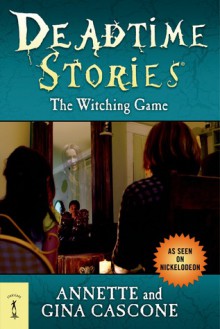 The Witching Game (Deadtime Stories) - Annette Cascone, Gina Cascone