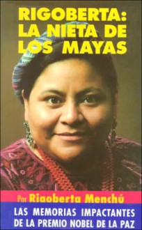 Rigoberta: La Nieta de los Mayas - Rigoberta Menchú