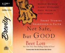 Not Safe, But Good - Bret Lott, Jon Gauger