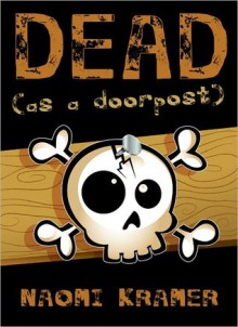 DEAD [as a doorpost] - Naomi Kramer