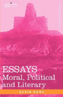 Essays: Moral, Political and Literary - David Hume