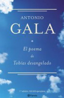 El poema de Tobías desangelado - Antonio Gala