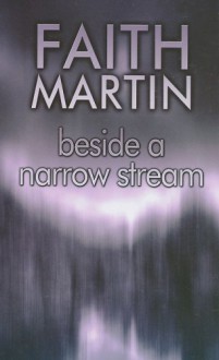 Beside a Narrow Stream - Faith Martin