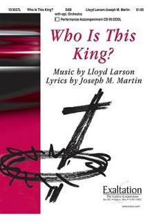 Who Is This King? - Joseph M. Martin, Lloyd Larson