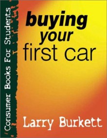 Buying Your First Car (Consumer Books for College Students) - Larry Burkett, Ed Strauss