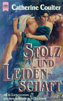 Stolz und Leidenschaft : Roman - Catherine Coulter