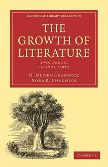 The Growth of Literature 3 Volume Paperback Set - Hector Munro Chadwick, N. Kershaw Chadwick