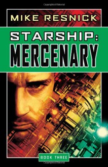 Starship: Mercenary - Mike Resnick