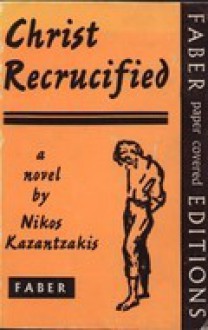 Christ Recrucified - Nikos Kazantzakis, Jonathan Griffin