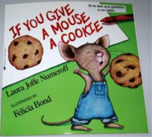 If You Give a Mouse a Cookie / Si le das una galletita a un ratón [Handmade Bilingual, Dual-Language, English AND Spanish Book] - Laura Joffe Numeroff, Felicia Bond