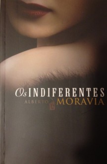 Os Indiferentes - Alberto Moravia