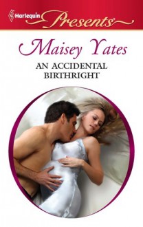 An Accidental Birthright - Maisey Yates