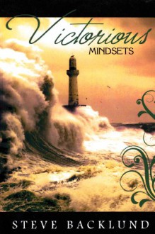 Victorious Mindsets - Steve Backlund